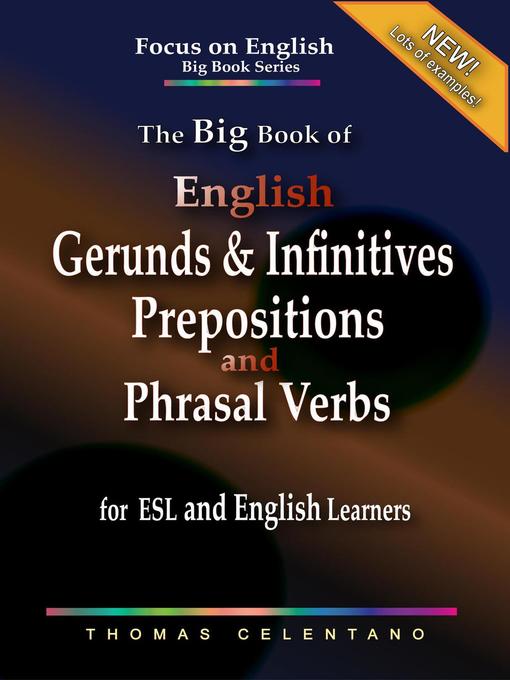 Title details for The Big Book of English Gerunds & Infinitives, Prepositions, and Phrasal Verbs for ESL and English Learners by Thomas Celentano - Available